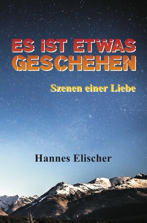 Buchcover Es ist etwas geschehen | Hannes Elischer | EAN 9783750205888 | ISBN 3-7502-0588-4 | ISBN 978-3-7502-0588-8