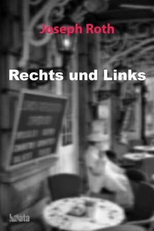Buchcover Rechts und Links | Joseph Roth | EAN 9783750207370 | ISBN 3-7502-0737-2 | ISBN 978-3-7502-0737-0