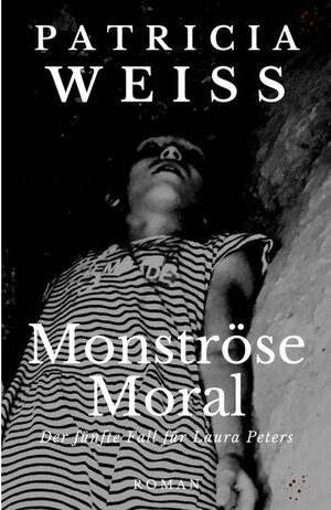 Buchcover Monströse Moral | Patricia Weiss | EAN 9783750236981 | ISBN 3-7502-3698-4 | ISBN 978-3-7502-3698-1