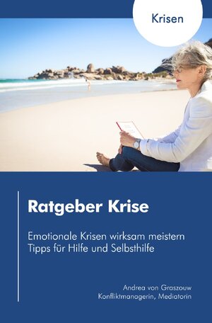 Buchcover Ratgeber Krise | Andrea von Graszouw | EAN 9783750240285 | ISBN 3-7502-4028-0 | ISBN 978-3-7502-4028-5