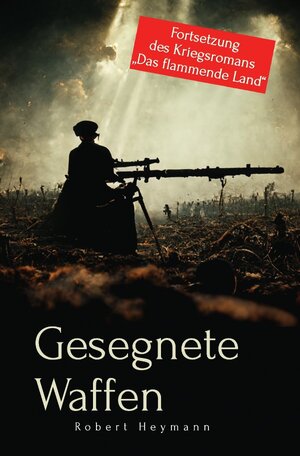 Buchcover Gesegnete Waffen | Robert Heymann | EAN 9783750244528 | ISBN 3-7502-4452-9 | ISBN 978-3-7502-4452-8