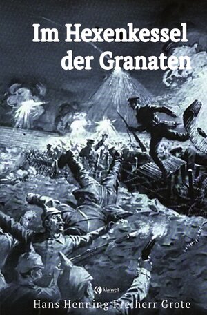 Buchcover Im Hexenkessel der Granaten | Hans Henning Freiherr Grote | EAN 9783750244566 | ISBN 3-7502-4456-1 | ISBN 978-3-7502-4456-6