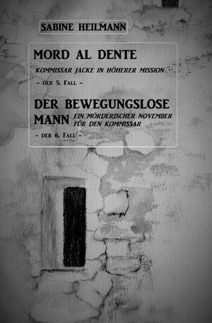 Buchcover Kommissar Jackes Fälle 1 - 8 / Mord al dente, Der bewegungslose Mann (Fälle 5+6) | Sabine Heilmann | EAN 9783750246058 | ISBN 3-7502-4605-X | ISBN 978-3-7502-4605-8