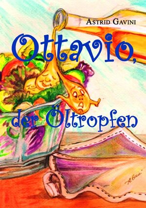 Buchcover Ottavio, der Öltropfen | Astrid Gavini | EAN 9783750246430 | ISBN 3-7502-4643-2 | ISBN 978-3-7502-4643-0