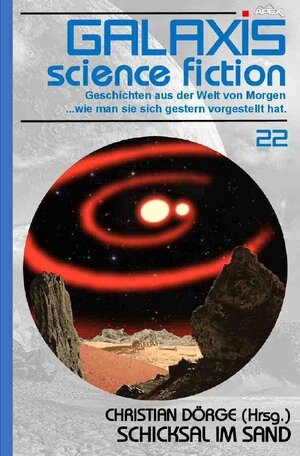 Buchcover GALAXIS SCIENCE FICTION, Band 22: SCHICKSAL IM SAND | Christian Dörge | EAN 9783750249424 | ISBN 3-7502-4942-3 | ISBN 978-3-7502-4942-4