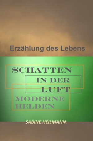 Buchcover SCHATTEN IN DER LUFT - moderne Helden | Sabine Heilmann | EAN 9783750249615 | ISBN 3-7502-4961-X | ISBN 978-3-7502-4961-5