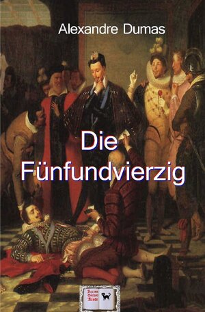 Buchcover Die Fünfundvierzig | Alexandre Dumas | EAN 9783750249783 | ISBN 3-7502-4978-4 | ISBN 978-3-7502-4978-3
