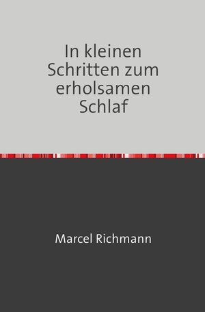 Buchcover Taschenbücher für Wissen und Praxis / In kleinen Schritten zum erholsamen Schlaf | Marcel Richmann | EAN 9783750251090 | ISBN 3-7502-5109-6 | ISBN 978-3-7502-5109-0