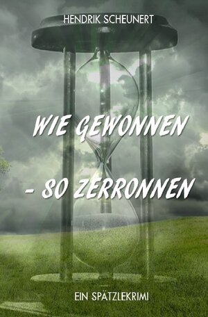Buchcover Spätzlekrimi / Wie gewonnen - so zerronnen | Hendrik Scheunert | EAN 9783750251571 | ISBN 3-7502-5157-6 | ISBN 978-3-7502-5157-1