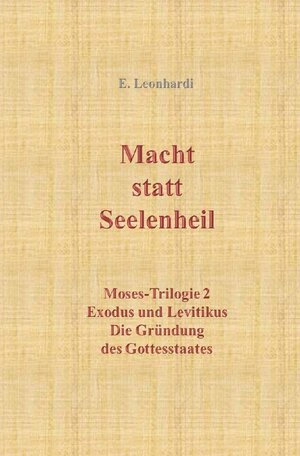 Buchcover Moses-Trilogie / Macht statt Seelenheil | Erwin Leonhardi | EAN 9783750251755 | ISBN 3-7502-5175-4 | ISBN 978-3-7502-5175-5