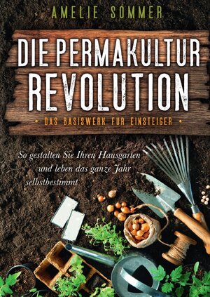 Buchcover Die Permakultur Revolution | Amelie Sommer | EAN 9783750252318 | ISBN 3-7502-5231-9 | ISBN 978-3-7502-5231-8