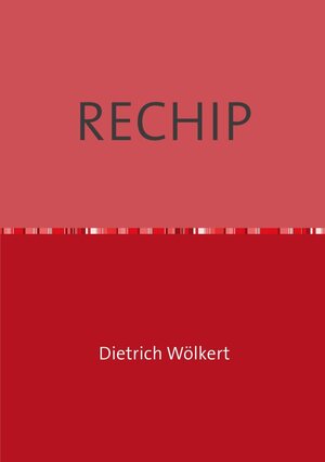 Buchcover RECHIP | Dietrich Wölkert | EAN 9783750253582 | ISBN 3-7502-5358-7 | ISBN 978-3-7502-5358-2