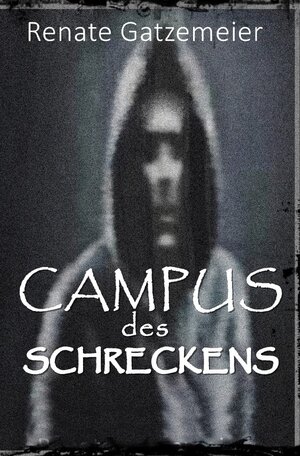 Buchcover Campus des Schreckens | Renate Gatzemeier | EAN 9783750253728 | ISBN 3-7502-5372-2 | ISBN 978-3-7502-5372-8