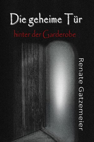 Buchcover Die geheime Tür hinter der Garderobe | Renate Gatzemeier | EAN 9783750253735 | ISBN 3-7502-5373-0 | ISBN 978-3-7502-5373-5