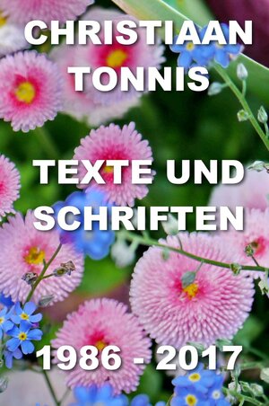Buchcover Gesamtausgabe / Texte und Schriften | Christiaan Tonnis | EAN 9783750254220 | ISBN 3-7502-5422-2 | ISBN 978-3-7502-5422-0