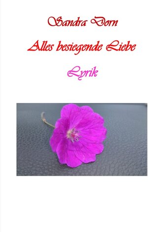 Buchcover Alles besiegende Liebe | Sandra Dorn | EAN 9783750254695 | ISBN 3-7502-5469-9 | ISBN 978-3-7502-5469-5