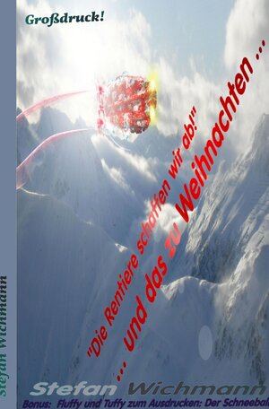 Buchcover "Die Rentiere schaffen wir ab!" ... und das zu Weihnachten ... | Stefan Wichmann | EAN 9783750257535 | ISBN 3-7502-5753-1 | ISBN 978-3-7502-5753-5