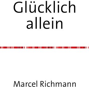Buchcover Taschenbücher für Wissen und Praxis / Glücklich allein | Marcel Richmann | EAN 9783750258198 | ISBN 3-7502-5819-8 | ISBN 978-3-7502-5819-8
