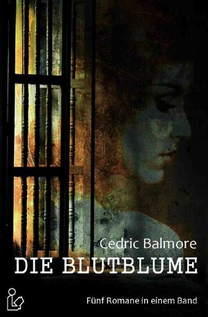 Buchcover DIE BLUTBLUME | Cedric Balmore | EAN 9783750266827 | ISBN 3-7502-6682-4 | ISBN 978-3-7502-6682-7