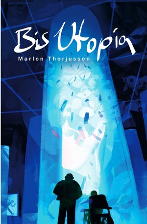 Buchcover Bis Utopia | Marlon Thorjussen | EAN 9783750267954 | ISBN 3-7502-6795-2 | ISBN 978-3-7502-6795-4