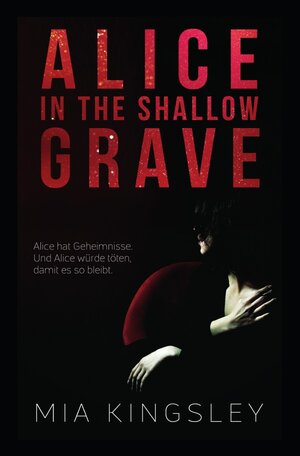 Buchcover Alice In The Shallow Grave | Mia Kingsley | EAN 9783750271401 | ISBN 3-7502-7140-2 | ISBN 978-3-7502-7140-1