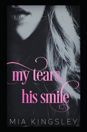Buchcover My Tears, His Smile | Mia Kingsley | EAN 9783750271470 | ISBN 3-7502-7147-X | ISBN 978-3-7502-7147-0