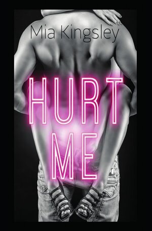 Buchcover Hurt Me | Mia Kingsley | EAN 9783750271913 | ISBN 3-7502-7191-7 | ISBN 978-3-7502-7191-3