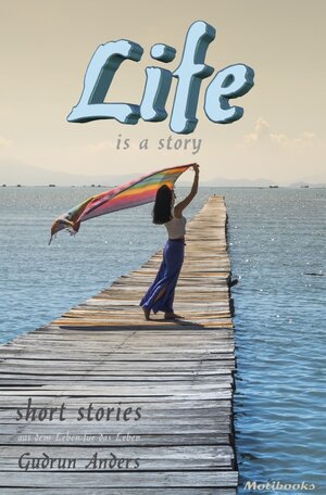 Buchcover LIfe is a story | Gudrun Anders | EAN 9783750274594 | ISBN 3-7502-7459-2 | ISBN 978-3-7502-7459-4