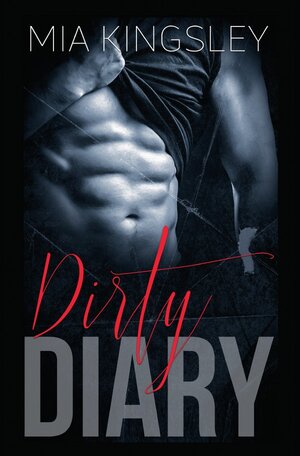 Buchcover Dirty Diary | Mia Kingsley | EAN 9783750274624 | ISBN 3-7502-7462-2 | ISBN 978-3-7502-7462-4