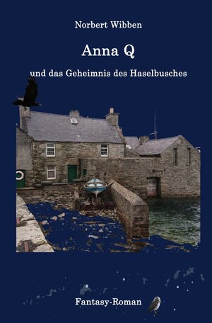 Buchcover Anna Q / Anna Q und das Geheimnis des Haselbusches | Norbert Wibben | EAN 9783750274723 | ISBN 3-7502-7472-X | ISBN 978-3-7502-7472-3