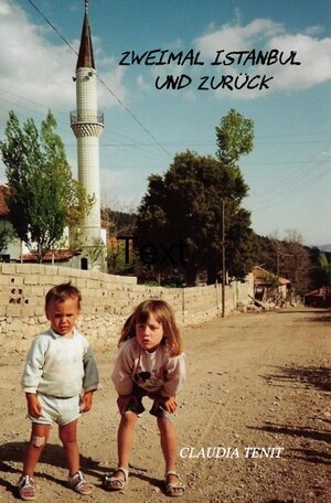 Buchcover Zweimal Istanbul und zurück | Claudia Tenit | EAN 9783750274792 | ISBN 3-7502-7479-7 | ISBN 978-3-7502-7479-2