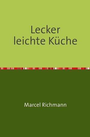 Buchcover Taschenbücher für Wissen und Praxis / Lecker leichte Küche | Marcel Richmann | EAN 9783750275881 | ISBN 3-7502-7588-2 | ISBN 978-3-7502-7588-1