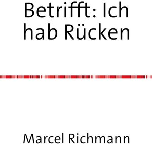 Buchcover Taschenbücher für Wissen und Praxis / Betrifft: Ich hab Rücken | Marcel Richmann | EAN 9783750282407 | ISBN 3-7502-8240-4 | ISBN 978-3-7502-8240-7