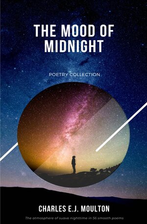 Buchcover The Mood of Midnight | Charles E.J. Moulton | EAN 9783750286719 | ISBN 3-7502-8671-X | ISBN 978-3-7502-8671-9