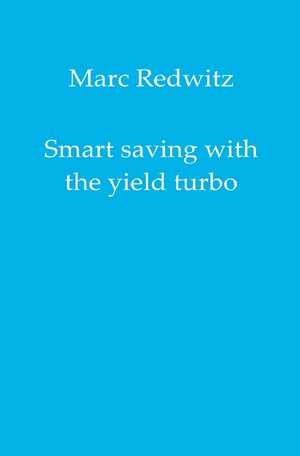 Buchcover Smart saving with the yield turbo | Marc Redwitz | EAN 9783750287594 | ISBN 3-7502-8759-7 | ISBN 978-3-7502-8759-4