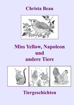 Buchcover Miss Yellow, Napoleon und andere Tiere | Christa Beau | EAN 9783750292062 | ISBN 3-7502-9206-X | ISBN 978-3-7502-9206-2