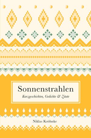 Buchcover Sonnenstrahlen | Niklas Kröhnke | EAN 9783750298071 | ISBN 3-7502-9807-6 | ISBN 978-3-7502-9807-1
