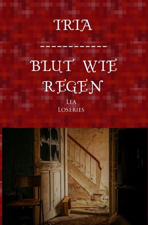 Buchcover Iria / Iria - Blut wie Regen | Lea Loseries | EAN 9783750298873 | ISBN 3-7502-9887-4 | ISBN 978-3-7502-9887-3