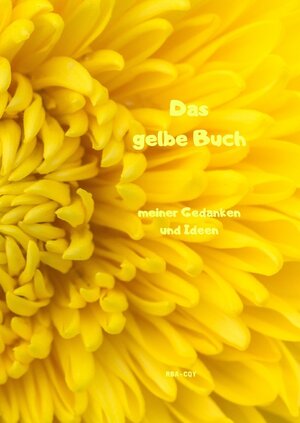 Buchcover Das gelbe Buch meiner Gedanken und Ideen | Rene Schreiber | EAN 9783750298989 | ISBN 3-7502-9898-X | ISBN 978-3-7502-9898-9
