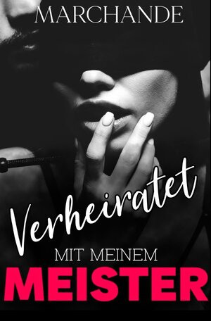 Buchcover Verheiratet mit meinem Meister | Melanie Marchande | EAN 9783750299429 | ISBN 3-7502-9942-0 | ISBN 978-3-7502-9942-9