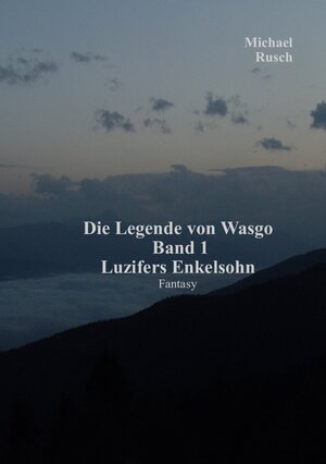 Buchcover Die Legende von Wasgo Band 1 | Michael Rusch | EAN 9783750400542 | ISBN 3-7504-0054-7 | ISBN 978-3-7504-0054-2