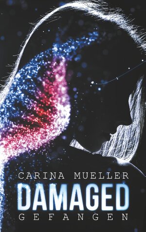 Buchcover DAMAGED - Brennende Welt | Carina Mueller | EAN 9783750401433 | ISBN 3-7504-0143-8 | ISBN 978-3-7504-0143-3