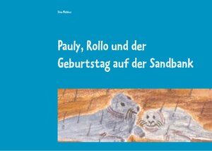 Buchcover Pauly, Rollo und der Geburtstag auf der Sandbank | Sina Mehbus | EAN 9783750402881 | ISBN 3-7504-0288-4 | ISBN 978-3-7504-0288-1