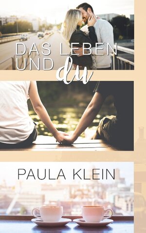 Buchcover Das Leben und du | Paula Klein | EAN 9783750402898 | ISBN 3-7504-0289-2 | ISBN 978-3-7504-0289-8