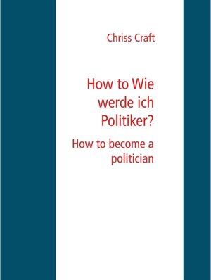 Buchcover How to Wie werde ich Politiker? | Chriss Craft | EAN 9783750403536 | ISBN 3-7504-0353-8 | ISBN 978-3-7504-0353-6