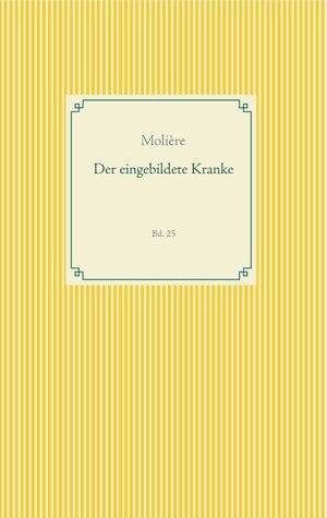 Buchcover Der eingebildete Kranke | - Molière | EAN 9783750405677 | ISBN 3-7504-0567-0 | ISBN 978-3-7504-0567-7