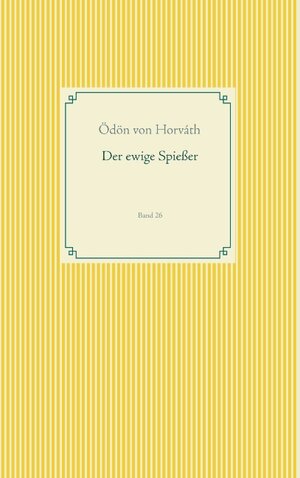 Buchcover Der ewige Spießer | Ödön von Horváth | EAN 9783750405714 | ISBN 3-7504-0571-9 | ISBN 978-3-7504-0571-4