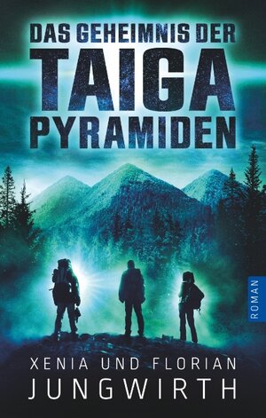 Buchcover Das Geheimnis der Taiga-Pyramiden | Xenia Jungwirth | EAN 9783750407831 | ISBN 3-7504-0783-5 | ISBN 978-3-7504-0783-1