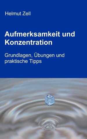 Buchcover Aufmerksamkeit und Konzentration | Helmut Zell | EAN 9783750408852 | ISBN 3-7504-0885-8 | ISBN 978-3-7504-0885-2