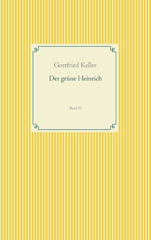Buchcover Der grüne Heinrich | Gottfried Keller | EAN 9783750411920 | ISBN 3-7504-1192-1 | ISBN 978-3-7504-1192-0